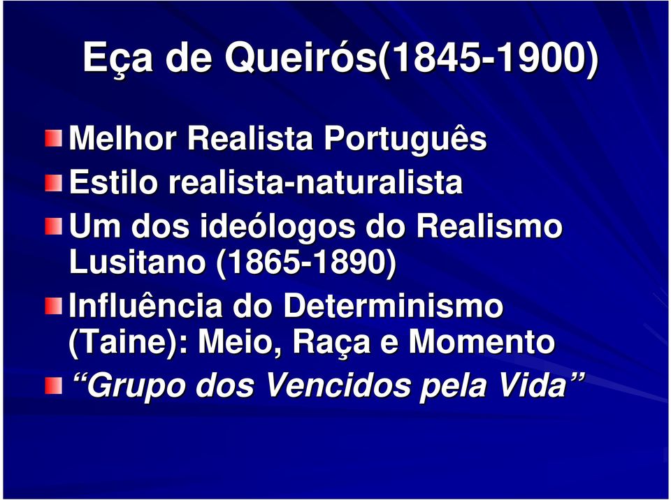 Realismo Lusitano (1865-1890) 1890) Influência do