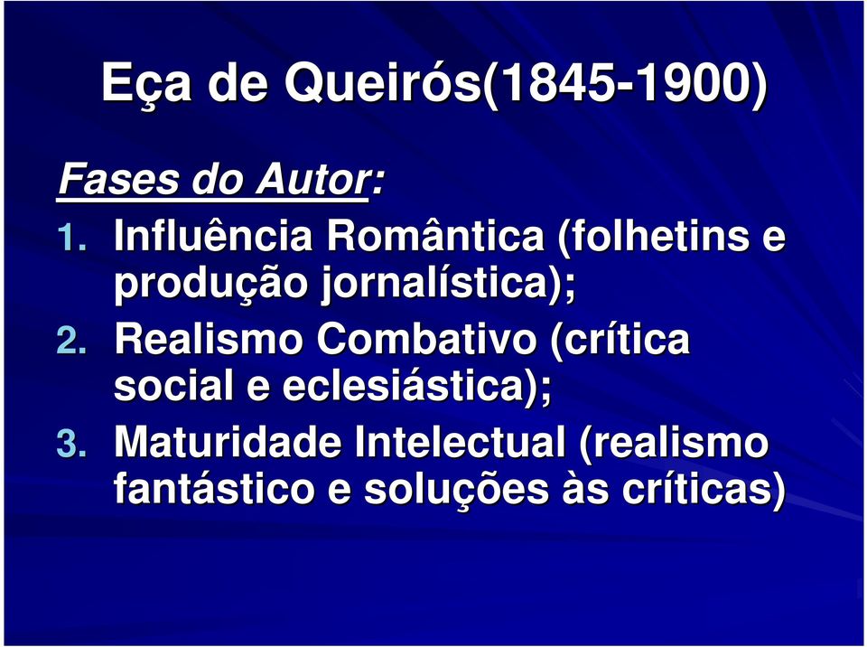 Realismo Combativo (crítica social e eclesiástica); stica); 3.