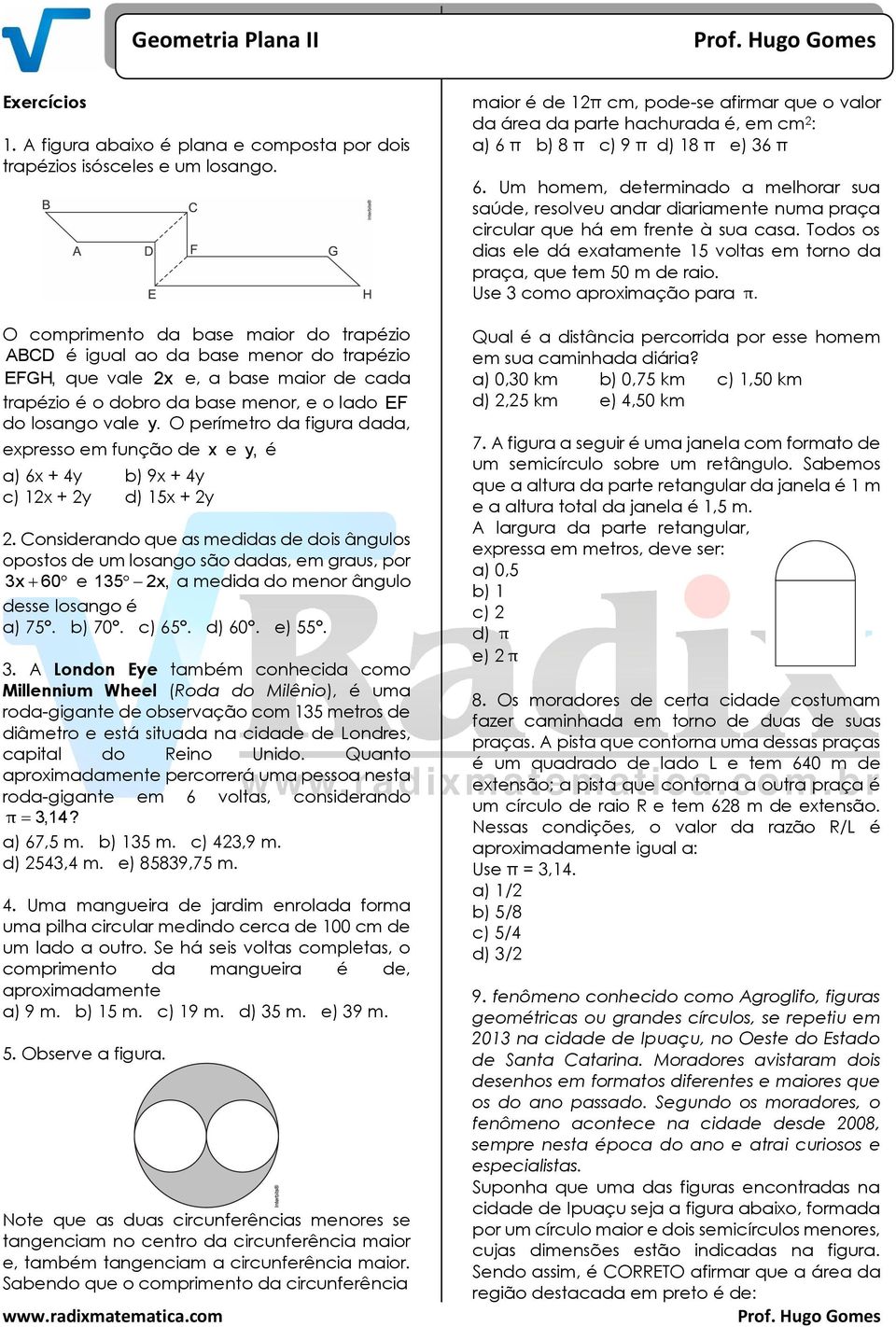 O perímetro da figura dada, expresso em função de x e y, é a) 6x + 4y b) 9x + 4y c) 1x + y d) 15x + y.