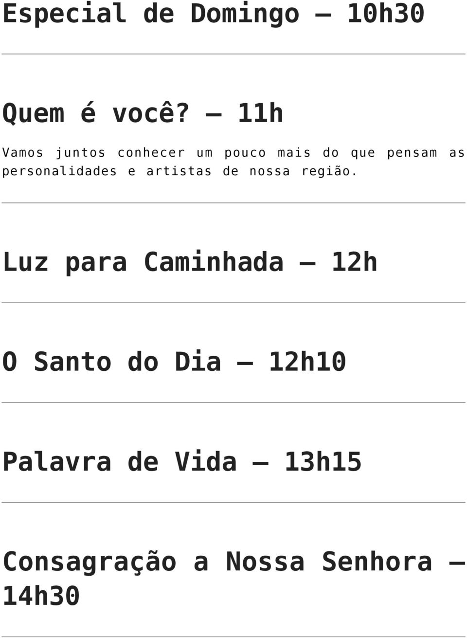 personalidades e artistas de nossa região.