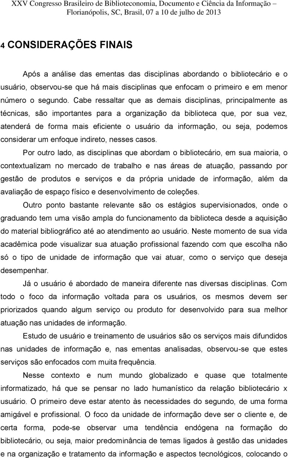 seja, podemos considerar um enfoque indireto, nesses casos.