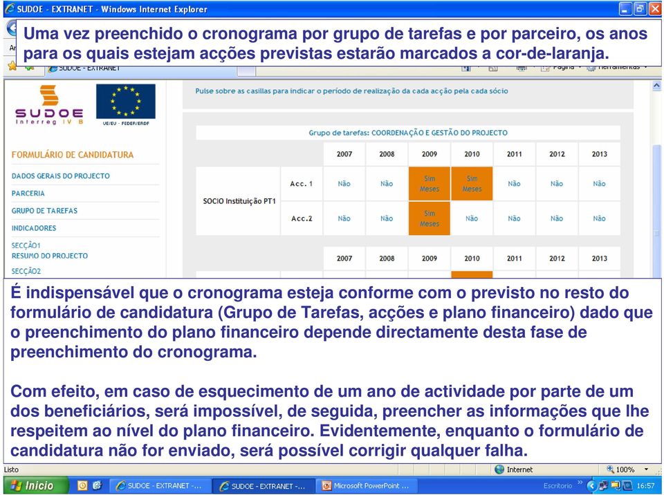 plano financeiro depende directamente desta fase de preenchimento do cronograma.