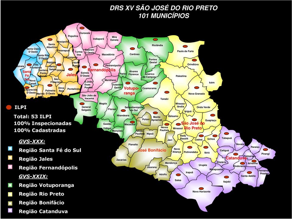 Pedranópolis Fernandópolis Estrela Parisi Jales Total: 53 ILPI 100% Inspecionadas 100% Cadastradas GVS-XXX: Pontalinda Região Santa Fé do Sul Região Jales Região Fernandópolis GVS-XXIX: Região