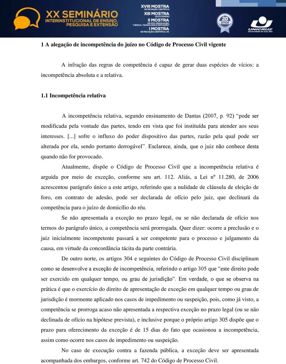 92) pode ser modificada pela vontade das partes, tendo em vista que foi instituída para atender aos seus interesses. [.