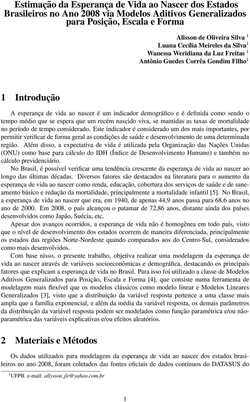 espera que um recém nascido viva, se mantidas as taxas de mortalidade no período de tempo considerado.