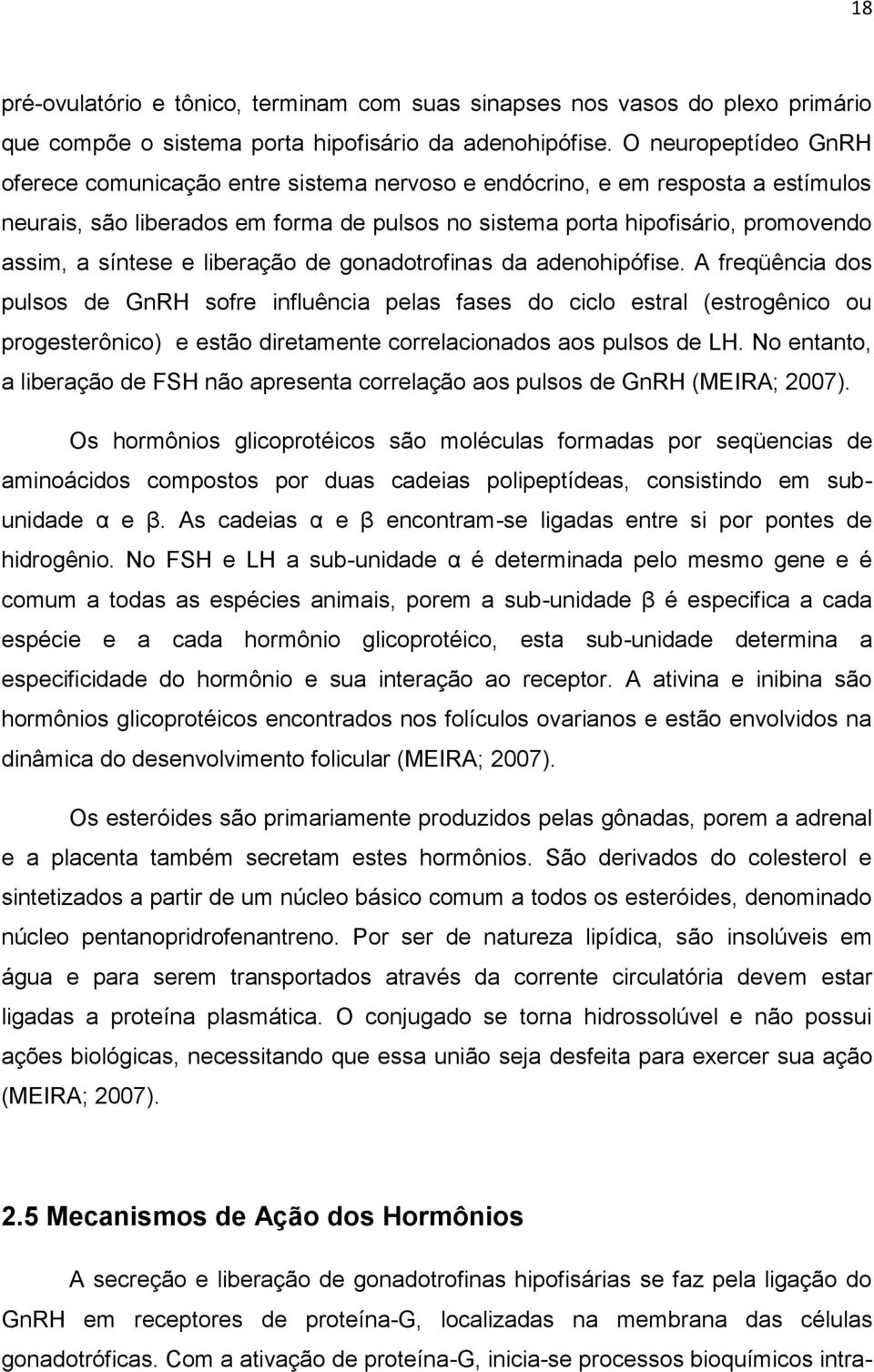 síntese e liberação de gonadotrofinas da adenohipófise.