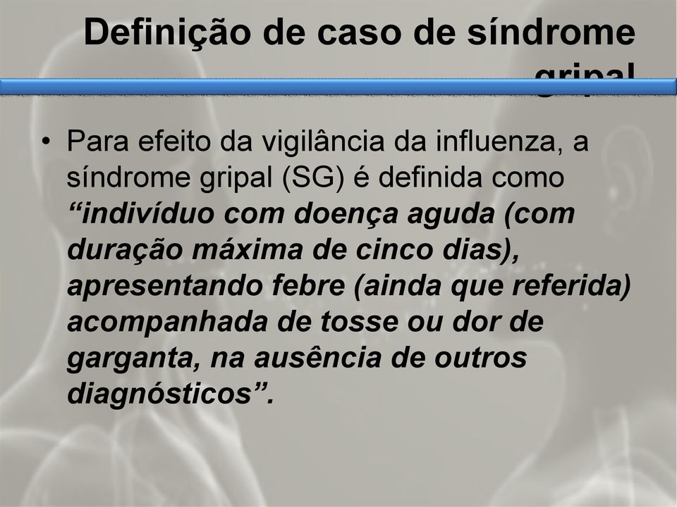 aguda (com duração máxima de cinco dias), apresentando febre (ainda que