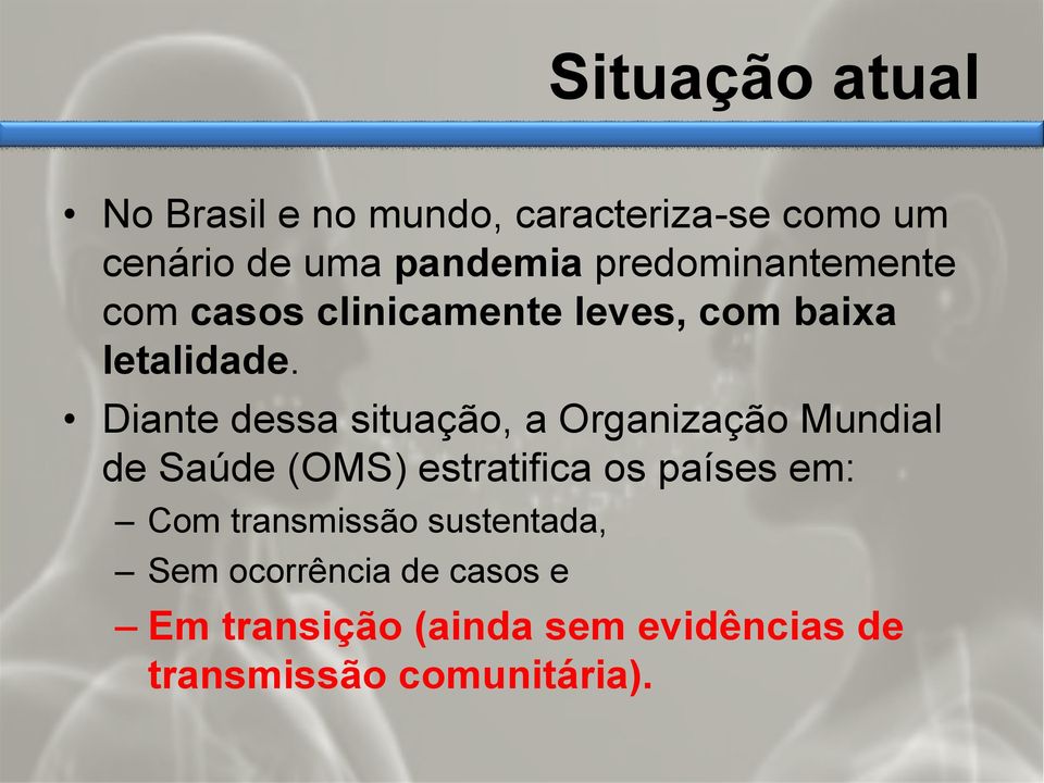 Diante dessa situação, a Organização Mundial de Saúde (OMS) estratifica os países em: Com