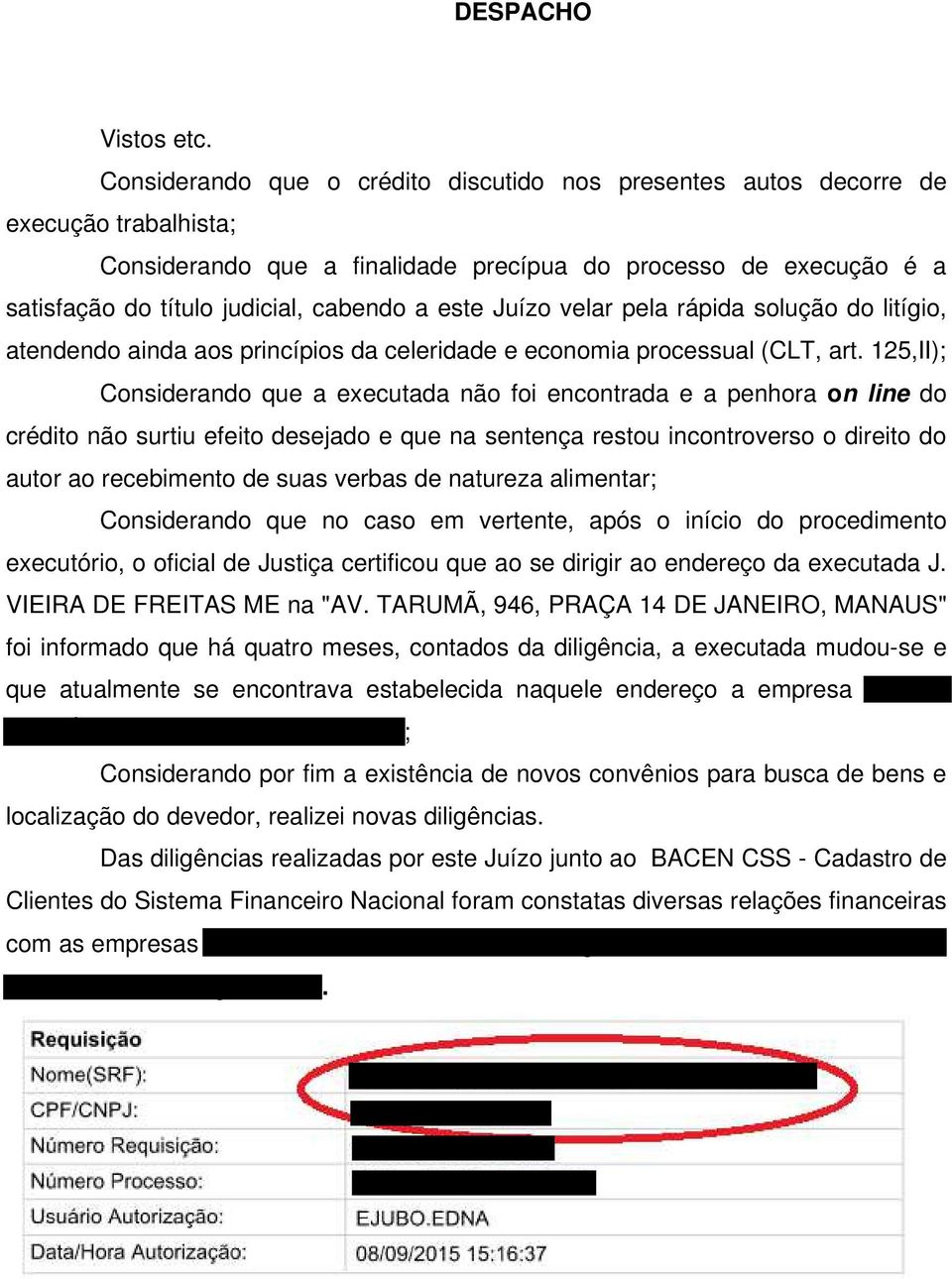 este Juízo velar pela rápida solução do litígio, atendendo ainda aos princípios da celeridade e economia processual (CLT, art.