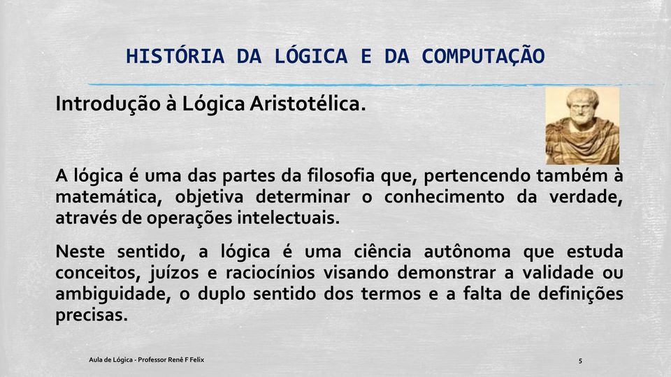 verdade, através de operações intelectuais.