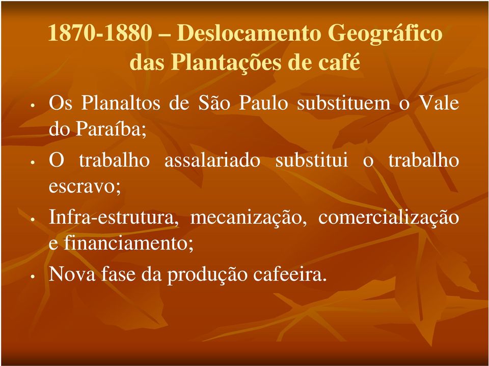 assalariado substitui o trabalho escravo; Infra-estrutura,