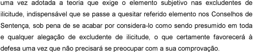 se acabar por considera-lo como sendo presumido em toda e qualquer alegação de excludente de