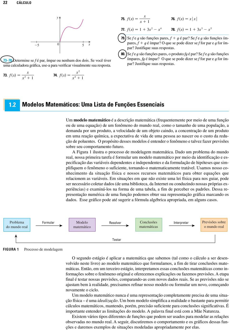 Se f e t são funções pares, o produto fté par? Se f e tsão funções ímpares, ft é ímpar? O que se pode dizer se f for par e tfor ímpar? Justifique suas respostas.