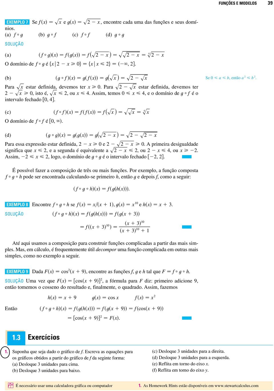 f f f f f (s ) ss s 4 O domínio de f f é,. (d) t t t t t(s ) s s Para essa epressão estar definida, e s. A primeira desigualdade significa que, e a segunda é equivalente a s, ou 4, ou.