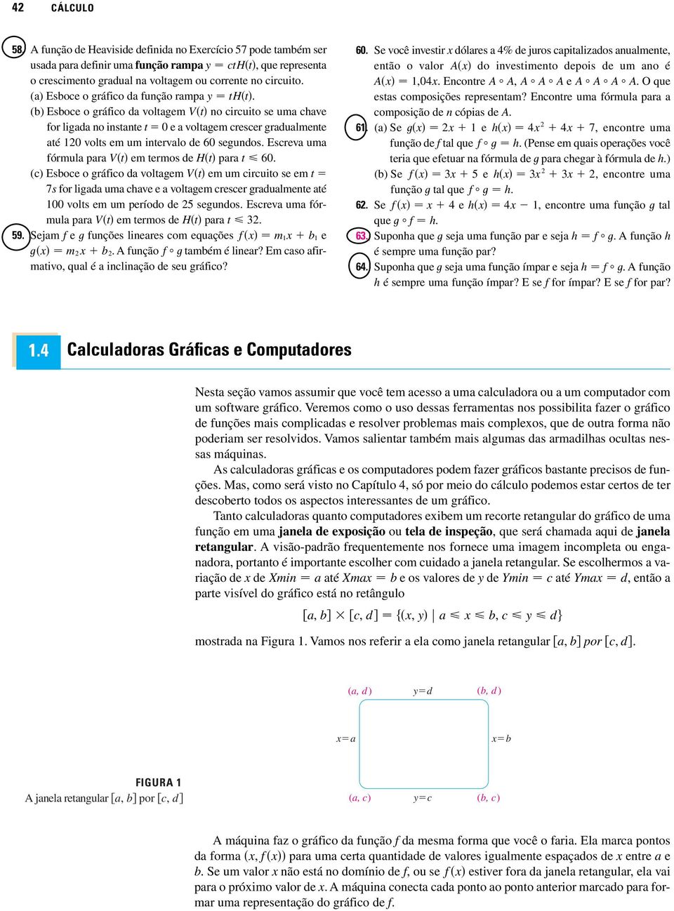 (b) Esboce o gráfico da voltagem V t no circuito se uma chave for ligada no instante t e a voltagem crescer gradualmente até volts em um intervalo de 6 segundos.