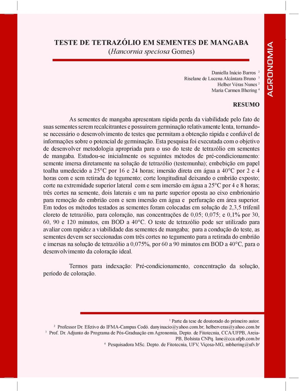 permitam a obtenção rápida e confiável de informações sobre o potencial de germinação.