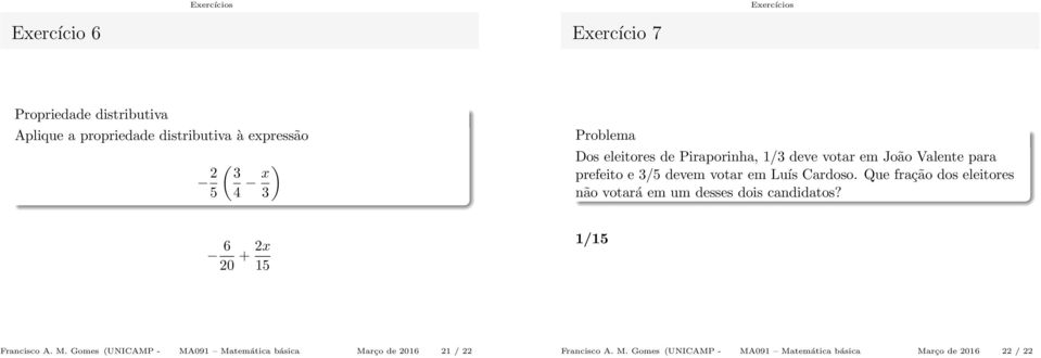 Que frção dos eleitores não votrá em um desses dois cndidtos? 6 0 + x / Frncisco A. M.