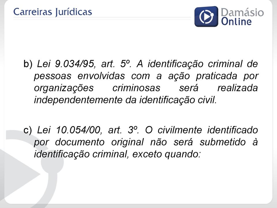 organizações criminosas será realizada independentemente da identificação