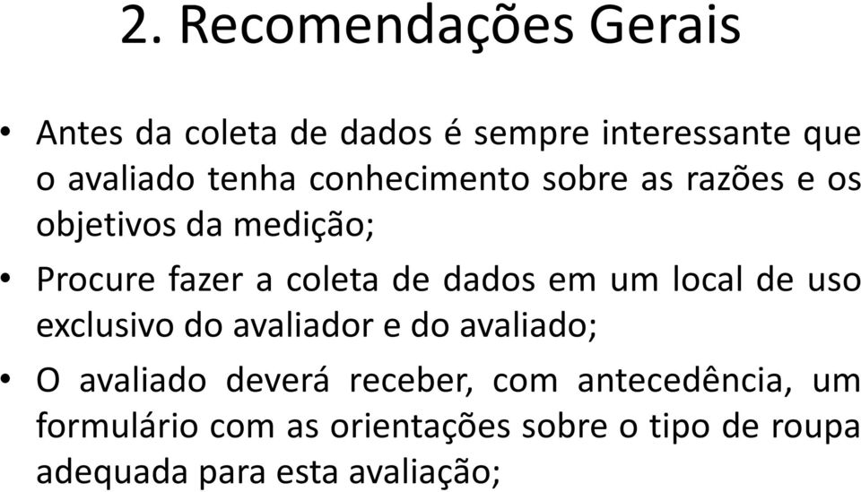 um local de uso exclusivo do avaliador e do avaliado; O avaliado deverá receber, com