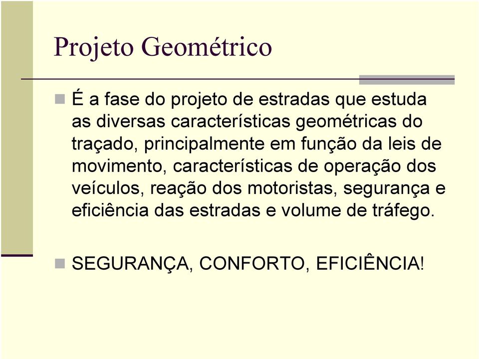 movimento, características de operação dos veículos, reação dos motoristas,