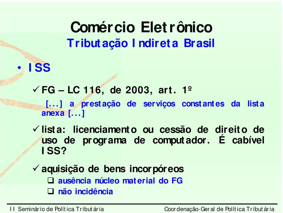 ..] lista: licenciamento ou cessão de direito de uso de programa de