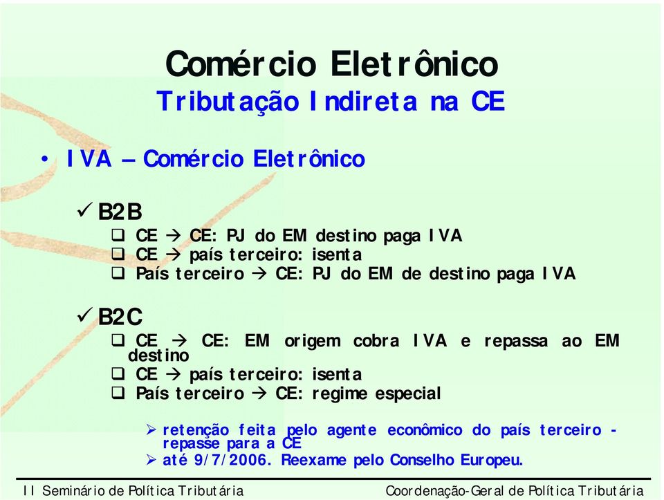 EM destino CE país terceiro: isenta País terceiro CE: regime especial retenção feita pelo