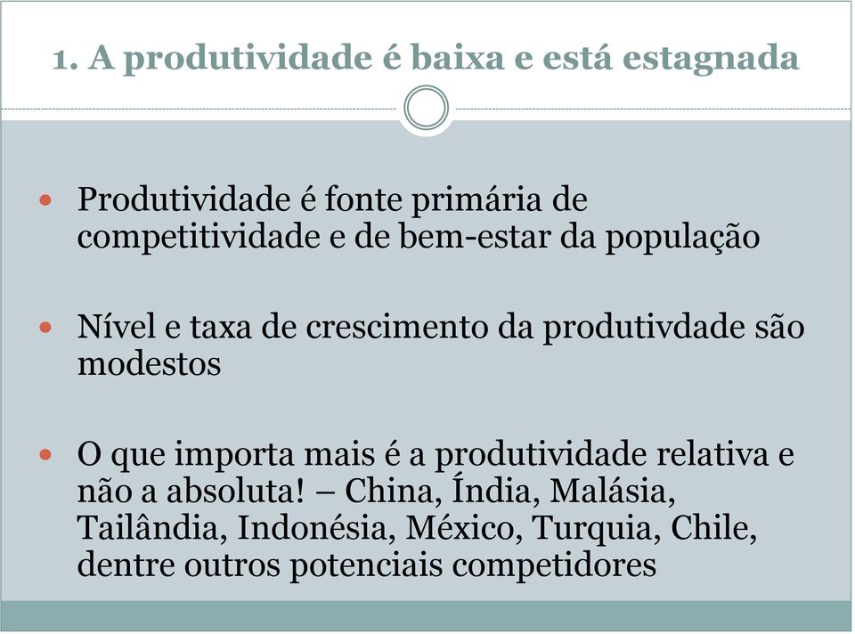 são modestos O que importa mais é a produtividade relativa e não a absoluta!