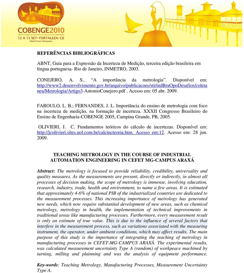 FAROULO, L. B.; FERNANDES, J. L. Importância do ensino de metrologia com foco na incerteza de medição, na formação de incerteza.