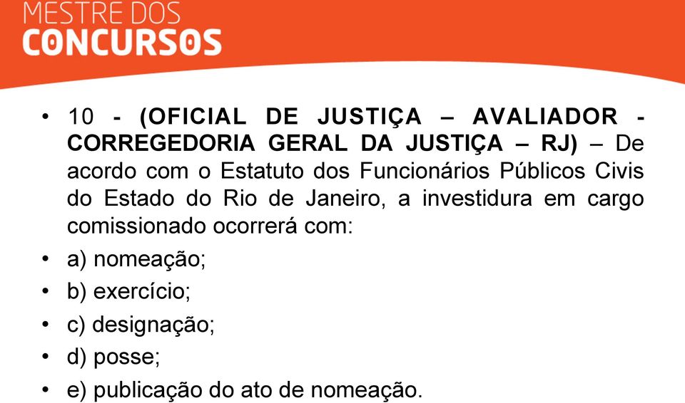 Rio de Janeiro, a investidura em cargo comissionado ocorrerá com: a)