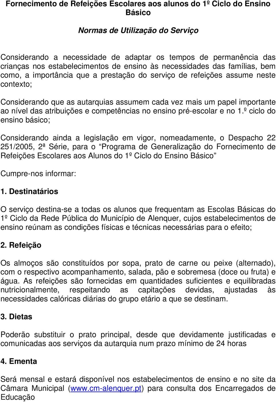 papel importante ao nível das atribuições e competências no ensino pré-escolar e no 1.