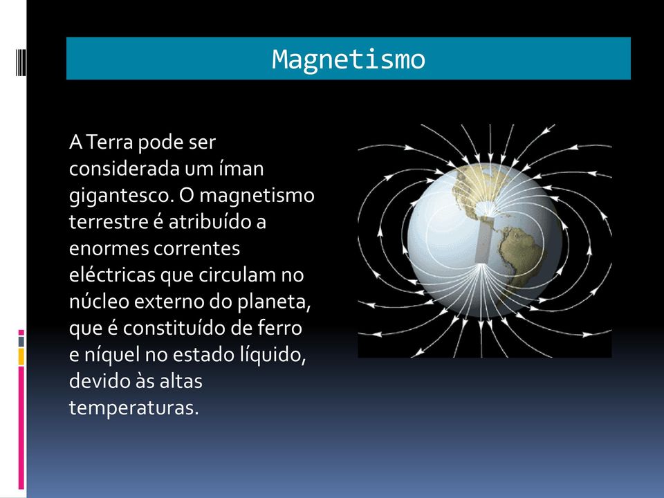 eléctricas que circulam no núcleo externo do planeta, que é