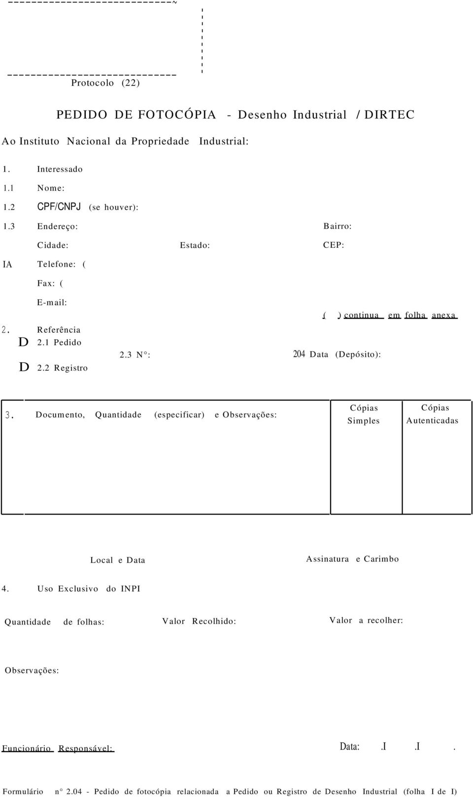 Documento, Quantidade (especificar) e Observações: Cópias Simples Cópias Autenticadas Local e Data Assinatura e Carimbo 4.