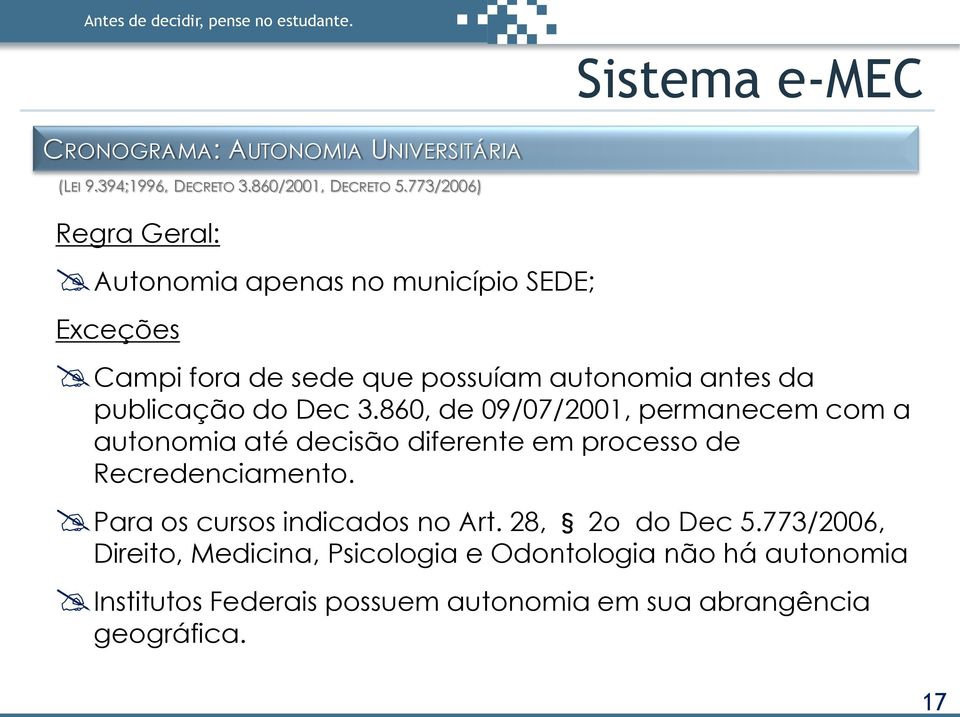 Dec 3.860, de 09/07/2001, permanecem com a autonomia até decisão diferente em processo de Recredenciamento.