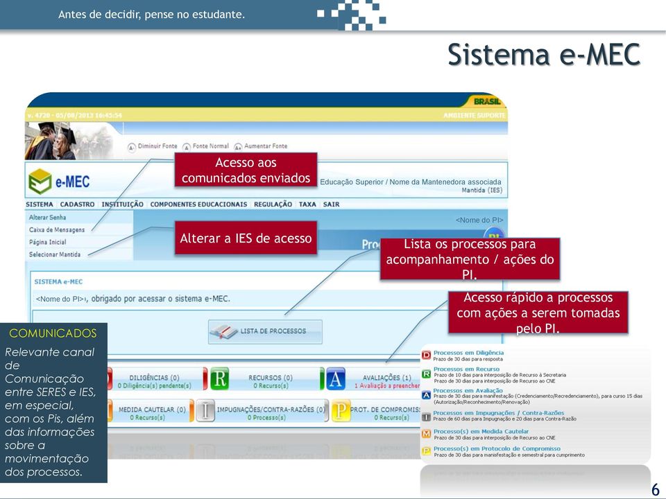 os Pis, além das informações sobre a movimentação dos processos.