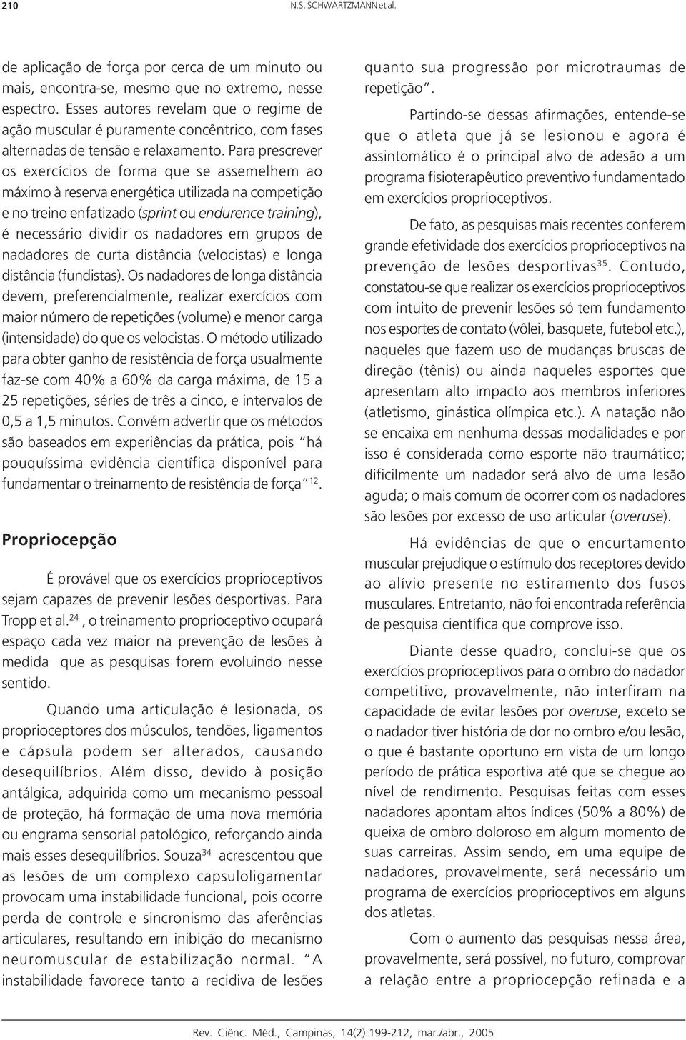 Para prescrever os exercícios de forma que se assemelhem ao máximo à reserva energética utilizada na competição e no treino enfatizado (sprint ou endurence training), é necessário dividir os