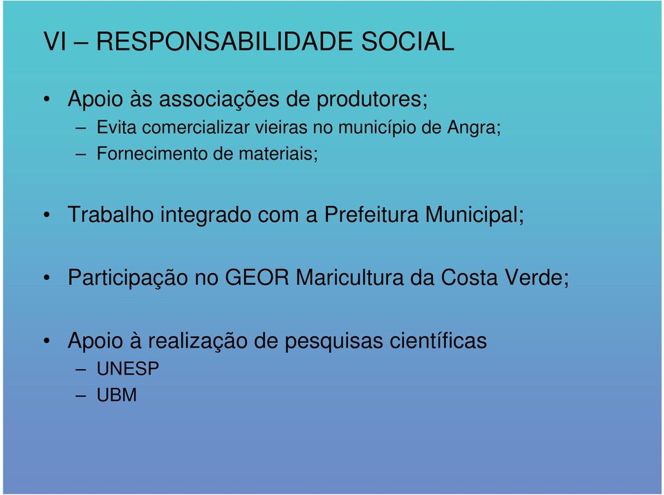 Trabalho integrado com a Prefeitura Municipal; Participação no GEOR