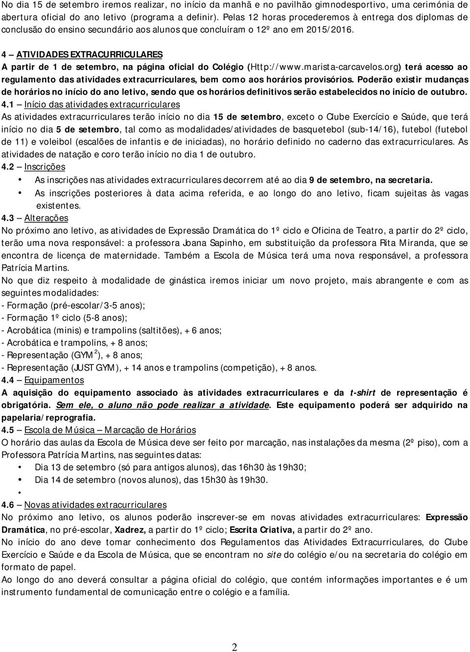 4 ATIVIDADES EXTRACURRICULARES A partir de 1 de setembro, na página oficial do Colégio (Http://www.marista-carcavelos.