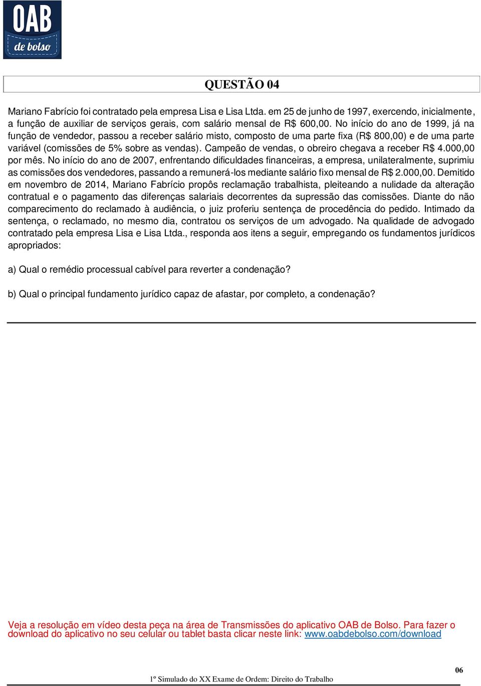 Campeão de vendas, o obreiro chegava a receber R$ 4.000,00 por mês.