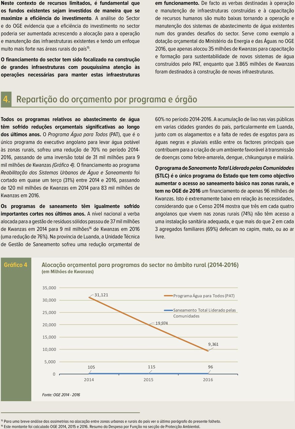 enfoque muito mais forte nas áreas rurais do país 15.