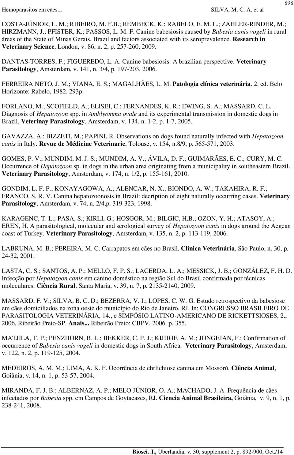 3/4, p. 197-203, 2006. FERREIRA NETO, J. M.; VIANA, E. S.; MAGALHÃES, L. M. Patologia clínica veterinária. 2. ed. Belo Horizonte: Rabelo, 1982. 293p. FORLANO, M.; SCOFIELD, A.; ELISEI, C.