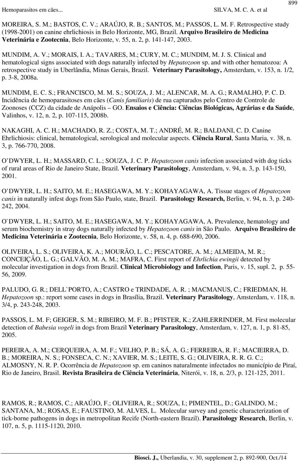 Clinical and hematological signs associated with dogs naturally infected by Hepatozoon sp. and with other hematozoa: A retrospective study in Uberlândia, Minas Gerais, Brazil.