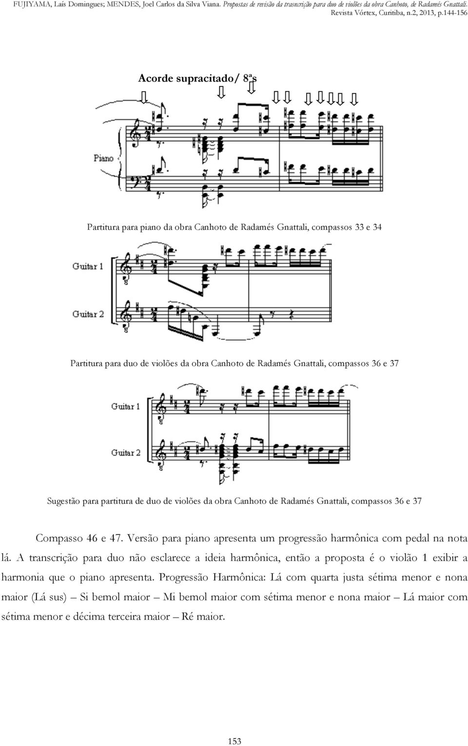 Versão para piano apresenta um progressão harmônica com pedal na nota lá.