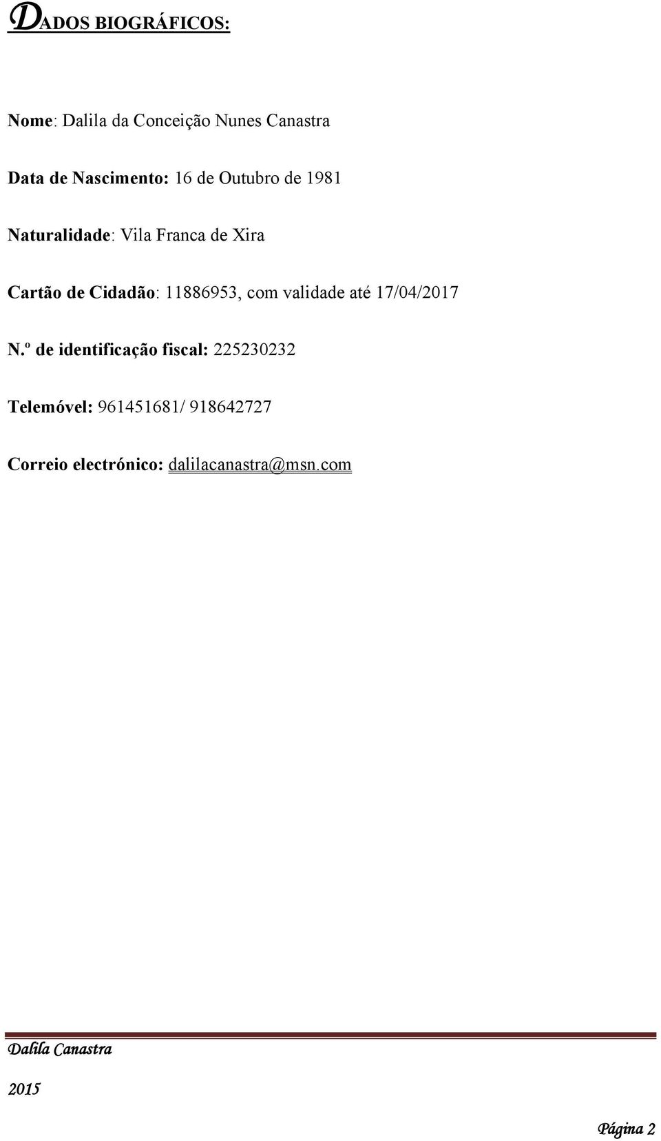 Cidadão: 11886953, com validade até 17/04/2017 N.