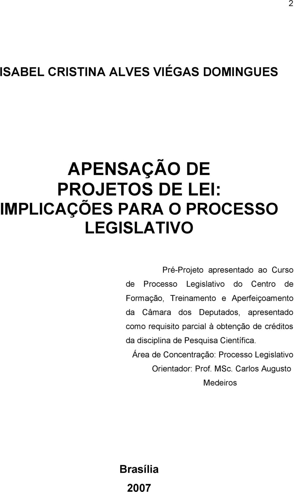 da Câmara dos Deputados, apresentado como requisito parcial à obtenção de créditos da disciplina de Pesquisa