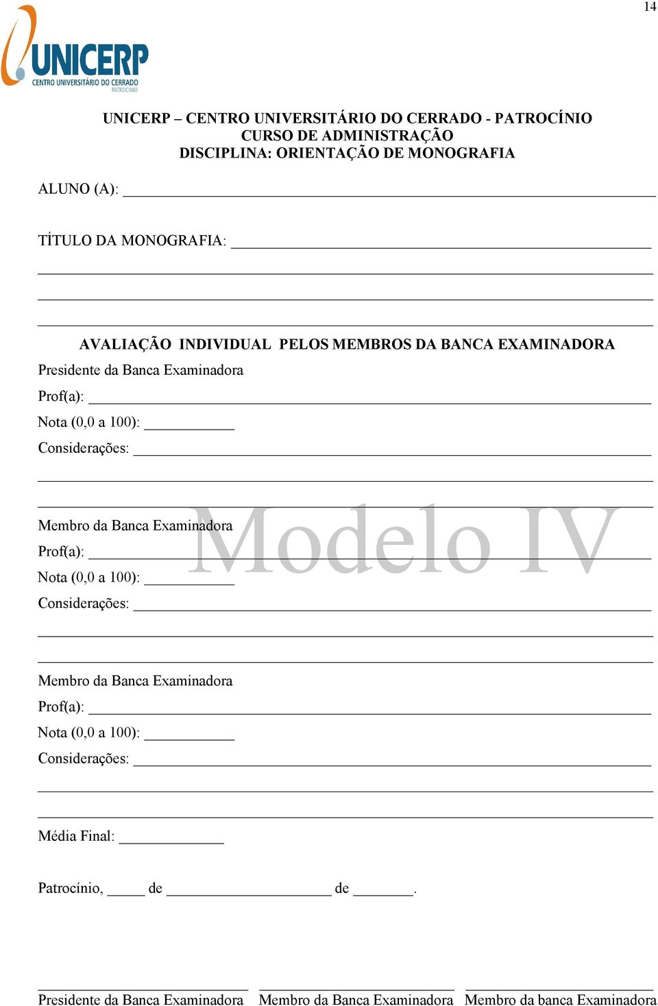 Considerações: Modelo IV Membro da Banca Examinadora Prof(a): Nota (0,0 a 100): Considerações: Membro da Banca Examinadora Prof(a): Nota