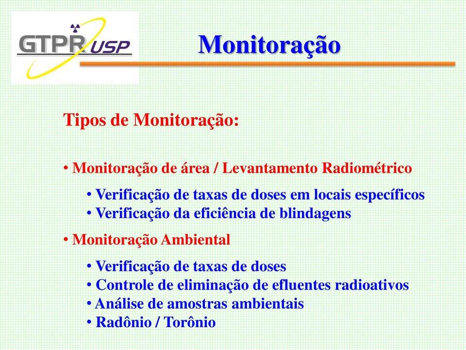 eficiência de blindagens Monitoração Ambiental Verificação de taxas de doses