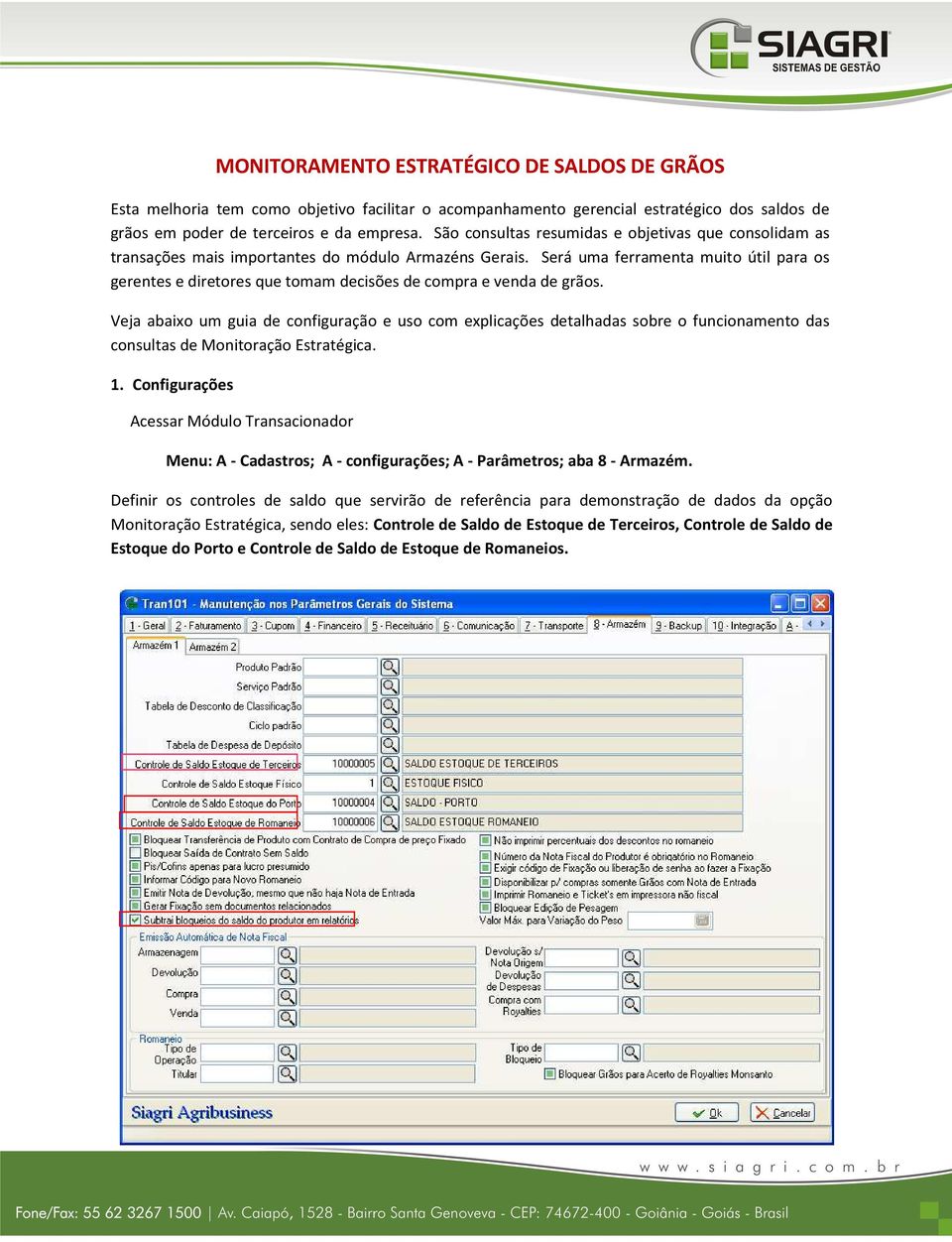 Será uma ferramenta muito útil para os gerentes e diretores que tomam decisões de compra e venda de grãos.