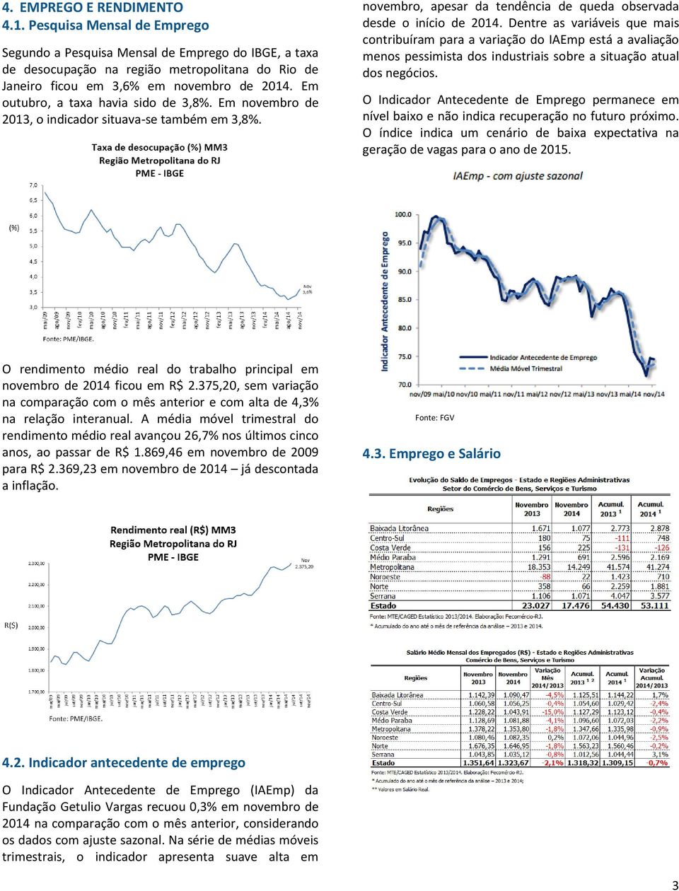 Dentre as variáveis que mais contribuíram para a variação do IAEmp está a avaliação menos pessimista dos industriais sobre a situação atual dos negócios.