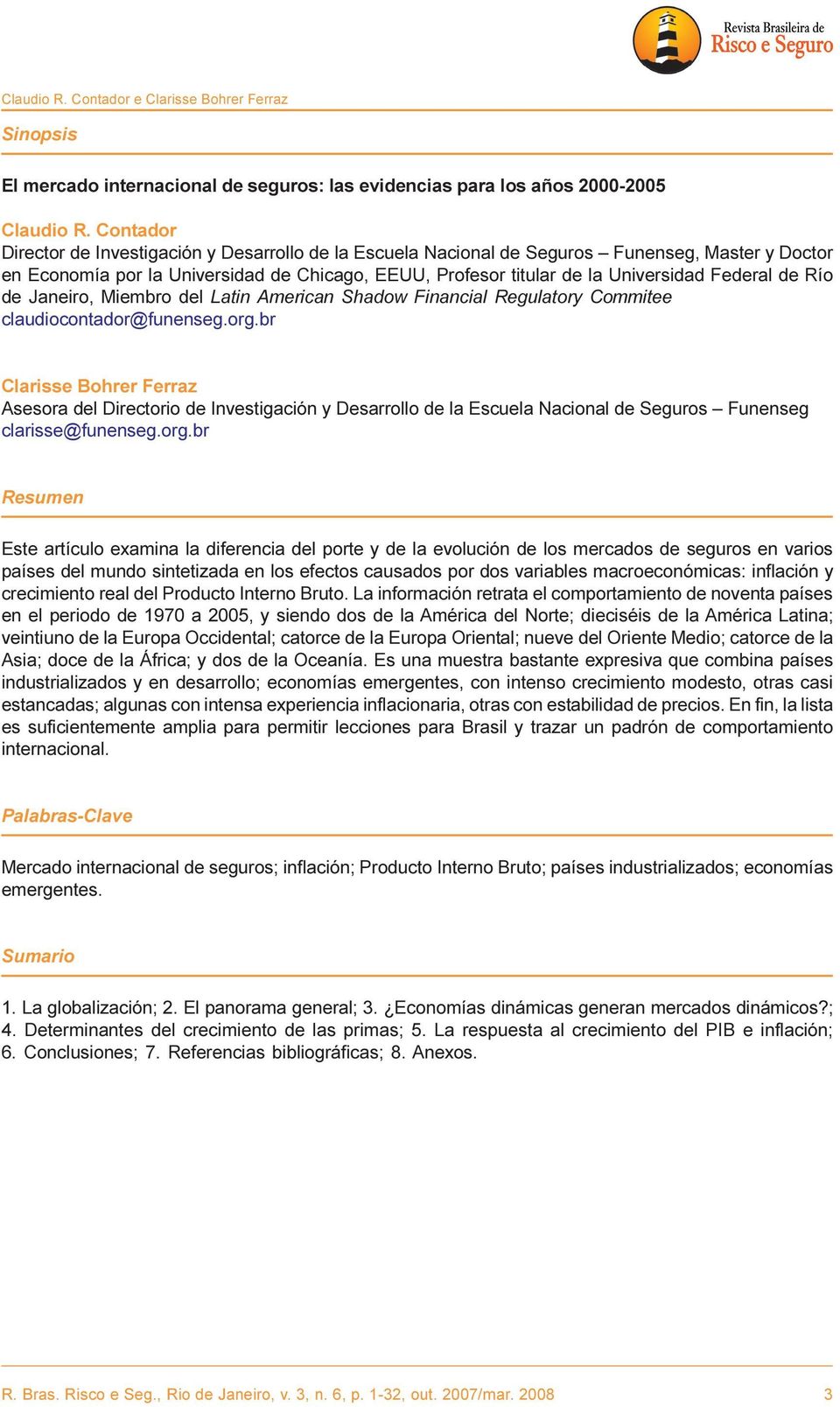 de Río de Janeiro, Miembro del Latin American Shadow Financial Regulatory Commitee claudiocontador@funenseg.org.