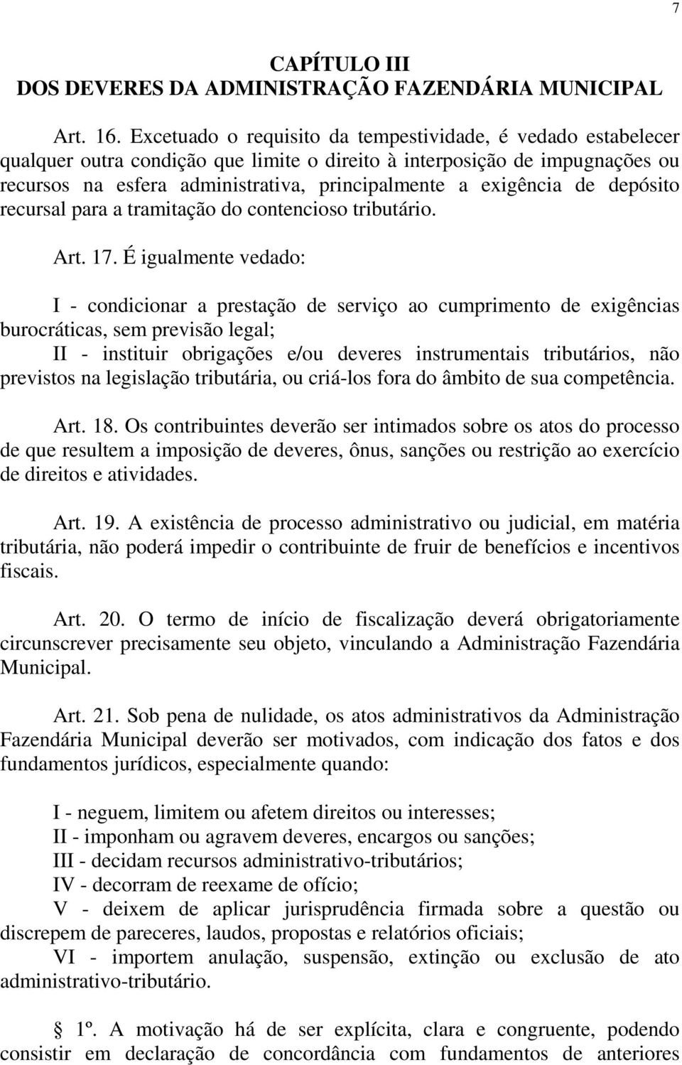 exigência de depósito recursal para a tramitação do contencioso tributário. Art. 17.